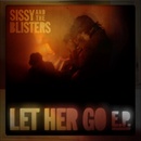 Let Her Go ep - Sissy And The Blisters